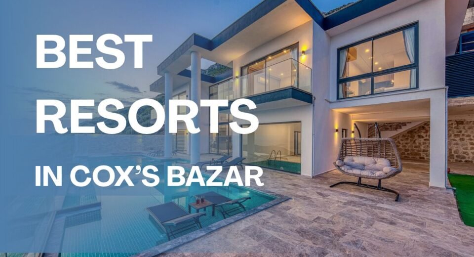 Best resorts in Cox's Bazar, beach resorts, eco resort, green resorts, cox's bazar resorts, top resorts, best resorts, Cox's Bazar Resort price, Top 10 best hotel in Cox's Bazar, Eco resorts in Cox's Bazar, Beach Resort in Cox's Bazar